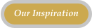 Our Inspiration